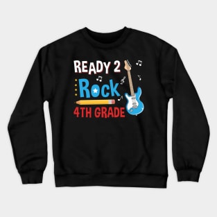 Ready To R0ck 4th Grade Back To School Crewneck Sweatshirt